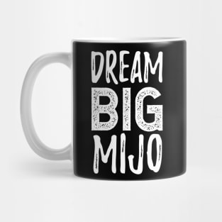 Dream Big Mijo - Sueña Grande Mijo Mug